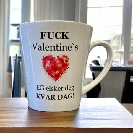 Kopp fuck valentine..elsker deg kvar dag! latte